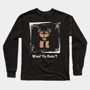 Woof Ya Doin’? Long Sleeve T-Shirt